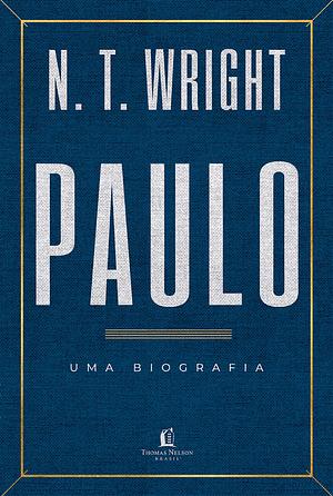 Paulo: uma biografia by N.T. Wright