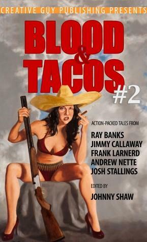 Blood & Tacos #2 by Frank Larnerd, Josh Stallings, Jimmy Callaway, Andrew Nette, Johnny Shaw, Ray Banks