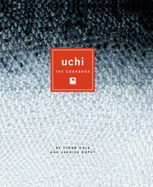 Uchi: The Cookbook by Jessica Dupuy, Tyson Cole