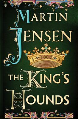 The King's Hounds by Martin Jensen, Tara Chace