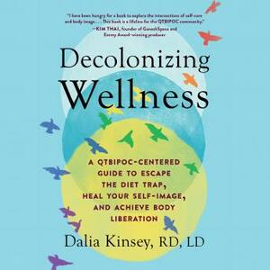 Decolonizing Wellness  by Dalia Kinsey