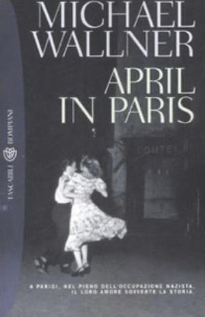 April in Paris by John T. Cullen, Michael Wallner