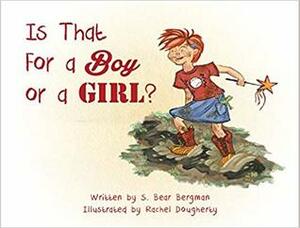 Is That For a Boy or a Girl? by Rachel Dougherty, S. Bear Bergman