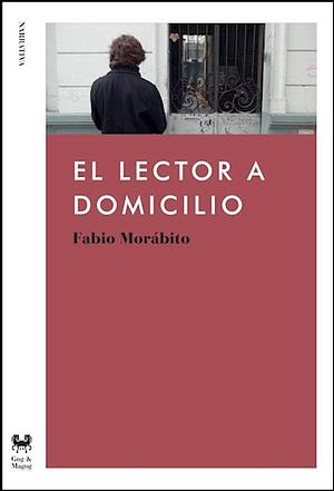 El lector a domicilio by Fabio Morábito