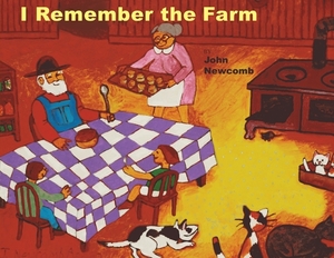 I Remember the Farm by John Newcomb