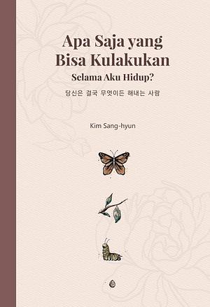 Apa Saja Yang Bisa Kulakukan Selama Aku Hidup by Kim Sang-hyun