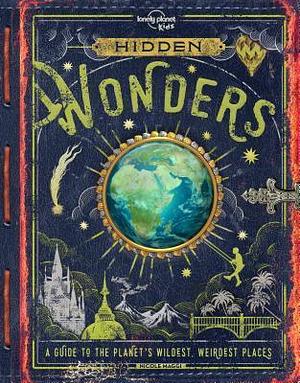 Lonely Planet Kids Hidden Wonders by Nicole Maggi, Nicole Maggi