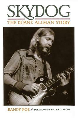 Skydog: The Duane Allman Story by Randy Poe, Billy F. Gibbons