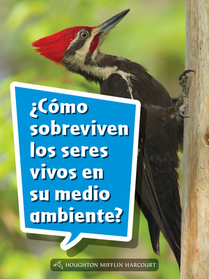Leveled Reader, on Level Grade 2: Book 079: ¿cómo Sobreviven Los Seres Vivos En Su Medio Ambiente? by 