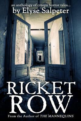 Ricket Row: an anthology of creepy horror tales by Elyse Salpeter
