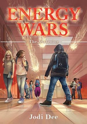 Energy Wars (#1) The Awakening by Jodi Dee, Jodi Dee