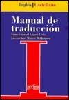 Manual de Traduccion: Ingles-Castellano: Teoria y Practica (Serie Practica, Universitaria y Tecnica) by Jacqueline Minett Wilkinson, Juan Gabriel López Guix