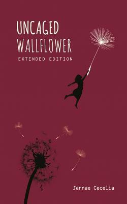 Uncaged Wallflower - Extended Edition by Jennae Cecelia