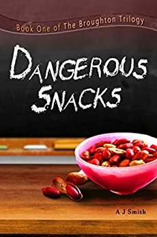 Dangerous Snacks by A.J. Smith