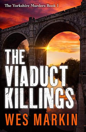 The Viaduct Killings by Wes Markin
