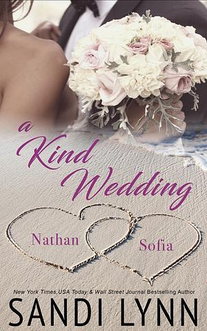 A Kind Wedding: Nathan & Sofia: Kind Brothers Series, Book 13 by Sandi Lynn