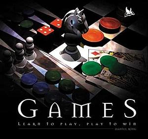 Games: Learn to Play, Play to Win by Daniel King