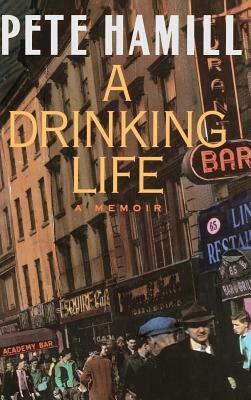 A Drinking Life: A Memoir by Pete Hamill