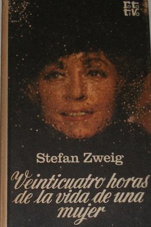 Veinticuatro horas en la vida de una mujer by Stefan Zweig