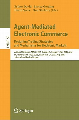 Agent-Mediated Electronic Commerce. Designing Trading Strategies and Mechanisms for Electronic Markets: Aamas Workshop, Amec 2009, Budapest, Hungary, by 