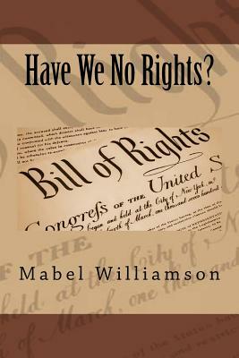 Have We No Rights? by Mabel Williamson