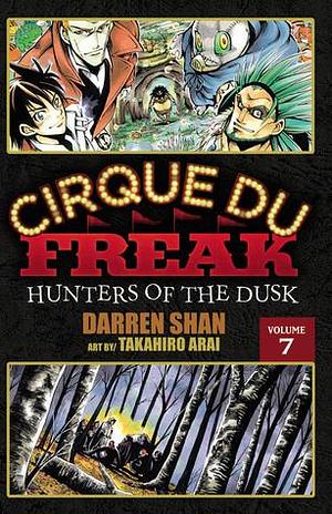 Cirque Du Freak: Hunters of the Dusk, Vol. 07 by Darren Shan, Takahiro Arai