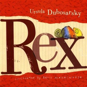 Rex by David Mackintosh, Ursula Dubosarsky
