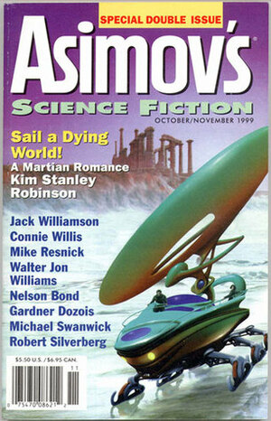 Asimov's Science Fiction, October/November 1999 (Asimov's Science Fiction, #285-286) by Connie Willis, Bruce Boston, Michael Swanwick, Laurel Winter, Tony Daniel, Nelson S. Bond, Mike Resnick, Erwin S. Strauss, Richard Wadholm, Jack Williamson, Robert Silverberg, Gardner Dozois, Norman Spinrad, Howard V. Hendrix, Kim Stanley Robinson, Walter Jon Williams