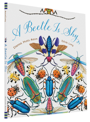 A Beetle Is Shy by Dianna Hutts Aston, Sylvia Long