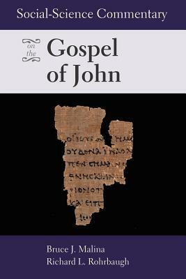 Social Science Commentary on the Gospel of John by Bruce J. Malina, Richard L. Rohrbaugh