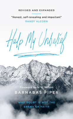 Help My Unbelief: Why Doubt Is Not the Enemy of Faith by Barnabas Piper