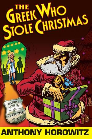 The Greek Who Stole Christmas by Anthony Horowitz