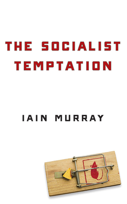 The Socialist Temptation by Iain Murray