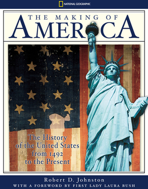 The Making of America: The History of the United States from 1492 to the Present by Robert D. Johnston