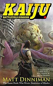 Kaiju: Battlefield Surgeon by Matt Dinniman