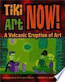 Tiki Art Now: A Volcanic Eruption of Art by Otto Von Stroheim
