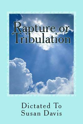 Rapture or Tribulation by Susan Davis