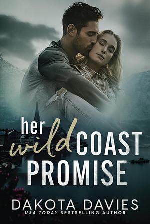 Her Wild Coast Promise by Dakota Davies