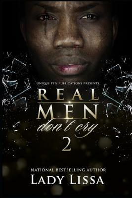 Real Men Don't Cry 2 by Lady Lissa