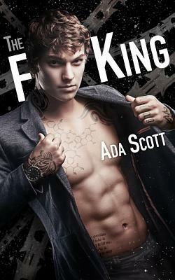 The F King: A Bad Boy Romance by Ada Scott