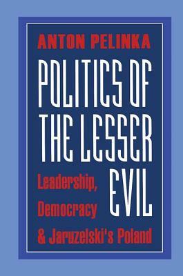 Politics of the Lesser Evil by Anton Pelinka