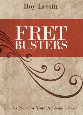 Fret Busters: God's Peace for Your Problems Today by Roy Lessin