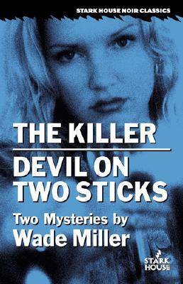 The Killer/Devil on Two Sticks by Wade Miller