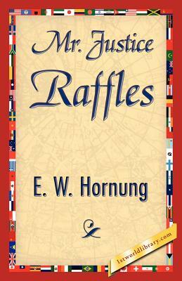 Mr. Justice Raffles by E. W. Hornung