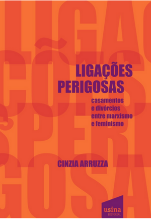 Ligações Perigosas - casamentos e divórcios entre marxismo e feminismo by Cinzia Arruzza