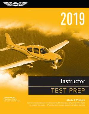 Instructor Test Prep 2019: Study & Prepare: Pass Your Test and Know What Is Essential to Become a Safe, Competent Flight or Ground Instructor - F by Asa Test Prep Board