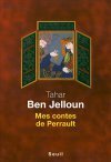 Mes contes de Perrault by Tahar Ben Jelloun