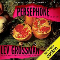Persephone by Lev Grossman
