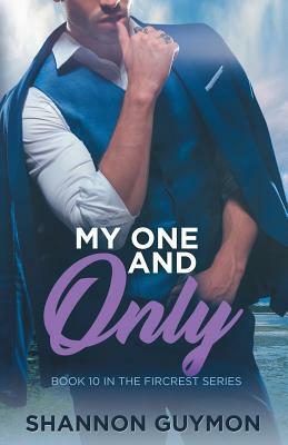 My One and Only: Book 10 in the Fircrest Series by Shannon Guymon