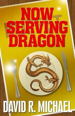 Now Serving Dragon by David R. Michael